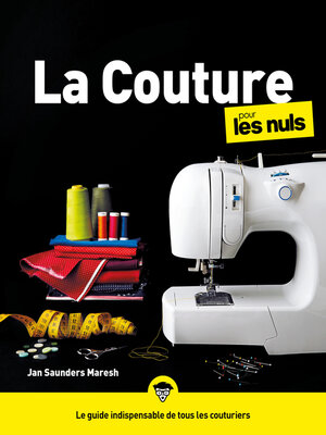 cover image of La couture pour les Nuls, grand format, 2e éd. Livre de couture, apprendre à coudre pour les débutants, créez vos propres patrons de couture et devenez une petite main chevronnée
